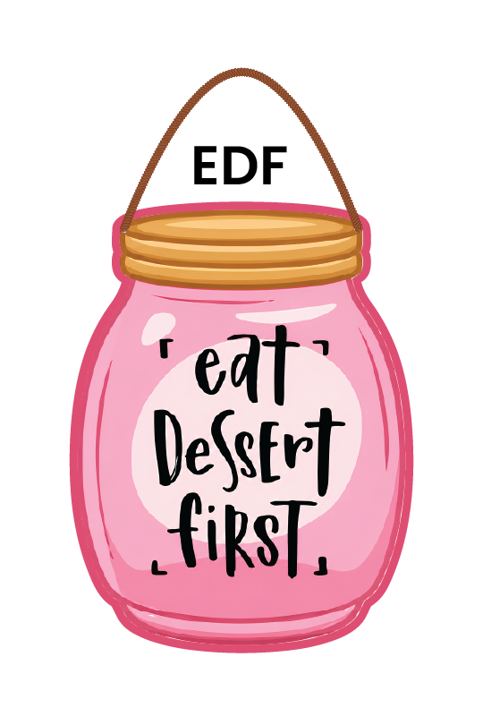 Eat Desert First