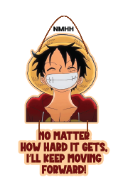 Monkey D Luffy - No Matter How Hard it Gets, I'll Keep Moving Forward!