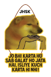 Dog - Jo Bhi Krta Hu Sab Galat Ho Jata Hai, Isliye Kuch Karta Hi Nahi!