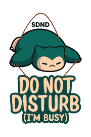 Snorlax - Do Not Disturb I'm Busy