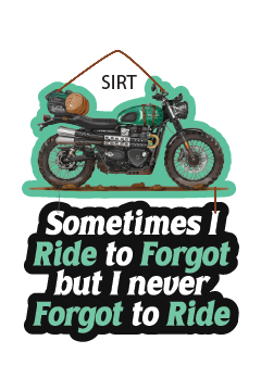 Some Times I Ride To Forgot But I Never Forgt To Ride