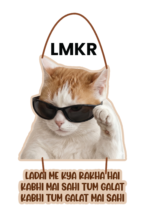 Cat - Ladai me Kya Rakha Hai? kabhi Mai Sahi Tum Galat, Kabhi Tum Galat Mai Sahi