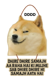 Dog - Dhire Dhire Samajh Aa Raha Hai Ki Mujhe Sab Dhire Dhire Hi Samajh Aata Hai